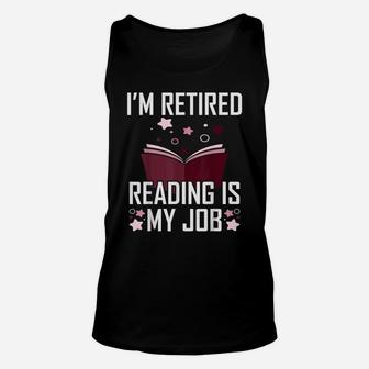 I'm Retired Reading Is My Job Unisex Tank Top | Crazezy CA