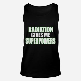 I'm Secretly Hoping Radiation Gives Me Superpowers Positive Sweatshirt Unisex Tank Top | Crazezy CA