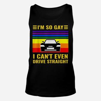 I'm So Gay I Can't Even Drive Straight Funny Lgbt Gay Pride Unisex Tank Top | Crazezy