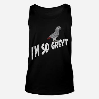 I'm So Greyt African Grey Parrot Unisex Tank Top | Crazezy CA