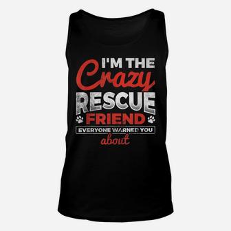 I'm The Crazy Rescue Friend Dog Lover Dog Rescue Unisex Tank Top | Crazezy