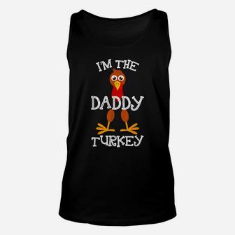 Im The Daddy Turkey Thanksgiving Funny Family Father Gifts Unisex Tank Top | Crazezy DE