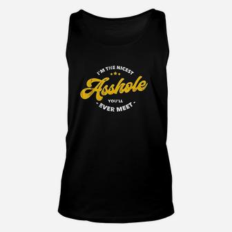 Im The Nicest Ashole You Will Ever Meet Unisex Tank Top | Crazezy