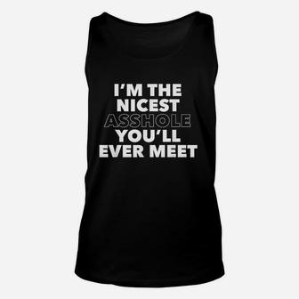 Im The Nicest Ashole Youl Ever Meet Unisex Tank Top | Crazezy