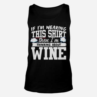 Im Thinking About Wine 2 Unisex Tank Top - Thegiftio