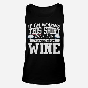 Im Thinking About Wine Unisex Tank Top - Thegiftio