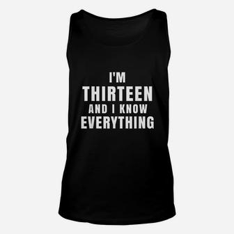 Im Thirteen And I Know Everything 13 Year Old Birthday Unisex Tank Top | Crazezy