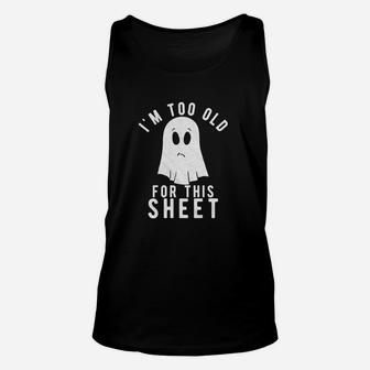 Im Too Old For This Sheet Unisex Tank Top | Crazezy UK