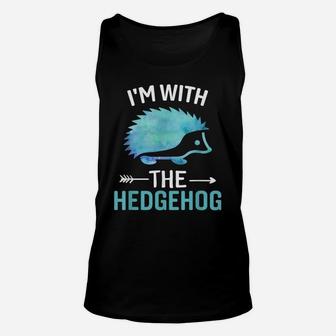 I'm With The Hedgehog - Funny Hedgehog Lover Saying Unisex Tank Top | Crazezy DE