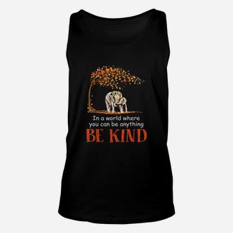 In A World Where You Can Be Anything Be Kind Elephant Unisex Tank Top | Crazezy