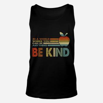 In A World Where You Can Be Anything Be Kind Teacher Gift Unisex Tank Top | Crazezy