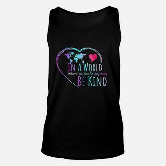In A World Where You Can Be Anything Be Kind Unisex Tank Top | Crazezy