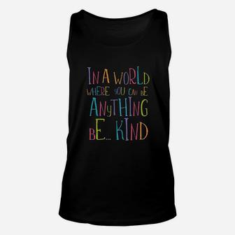 In A World Where You Can Be Anything Be Kind Unisex Tank Top | Crazezy DE