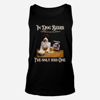 In Dog Beers I've Only Had One-Funny Drinking Dog Quotes Unisex Tank Top | Crazezy UK