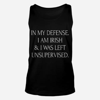 In My Defense I Am Irish And I Was Left Unsupervised Unisex Tank Top - Monsterry
