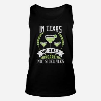 In Texas We Salt Margaritas Not Sidewalks Tequila Unisex Tank Top | Crazezy