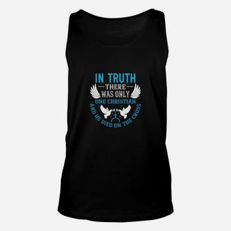 In Truththere Was Only One Christian And He Died On The Cross Unisex Tank Top - Monsterry
