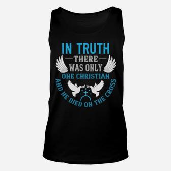 In Truththere Was Only One Christian And He Died On The Cross Unisex Tank Top - Monsterry