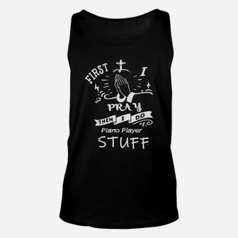Inspirational Prayer Quote For Piano-Player I Pray Unisex Tank Top | Crazezy UK