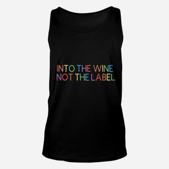 Into The Wine Not The Label Unisex Tank Top | Crazezy