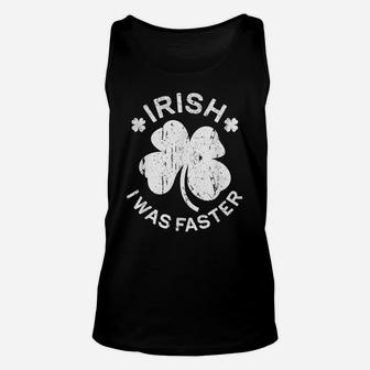 Irish I Was Faster Saint Patrick Day Gift Shirt Unisex Tank Top | Crazezy