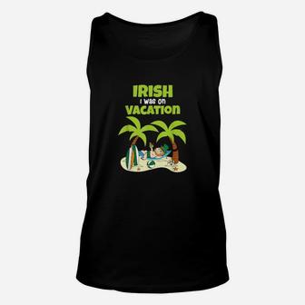 Irish I Was On Vacation Cute St Patricks Day Unisex Tank Top - Monsterry
