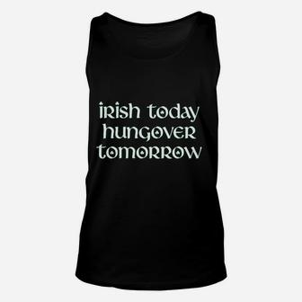 Irish Today Hungover Tomorrow Funny St Patricks Day Drinking Unisex Tank Top | Crazezy DE