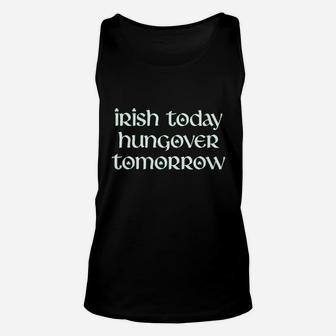 Irish Today Hungover Tomorrow Unisex Tank Top | Crazezy AU