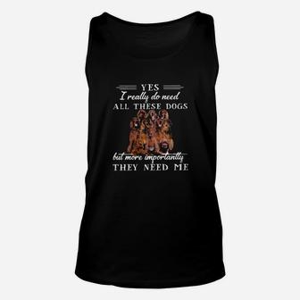 Irishsetter Dogs Yes I Really Do Need All These Dogs But More Importantly Unisex Tank Top - Monsterry