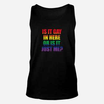 Is It Gay In Here Or Is It Just Me Gay Pride Lgbt Unisex Tank Top - Monsterry