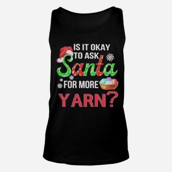 Is It Okay To Ask Santa For More Yarn Crochet Unisex Tank Top - Monsterry