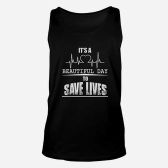 It Is A Beautiful Day To Save Lives Unisex Tank Top | Crazezy DE