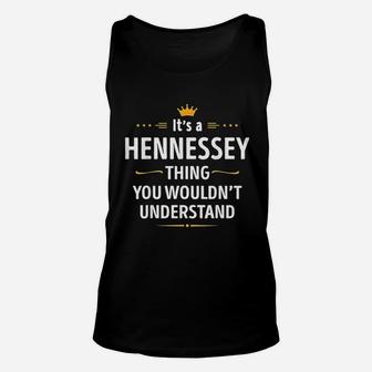 It Is A Hennessey Thing You Would Not Understand Unisex Tank Top | Crazezy