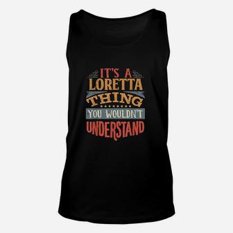 It Is A Loretta Thing You Wouldnt Understand Unisex Tank Top | Crazezy DE