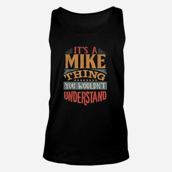It Is A Mike Thing You Wouldnt Understand Unisex Tank Top | Crazezy AU