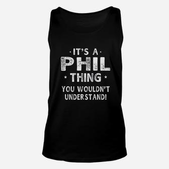 It Is A Phil Thing Funny Gifts Name Unisex Tank Top | Crazezy CA