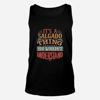 It Is A Salgado Thing You Wouldnt Understand Unisex Tank Top | Crazezy DE