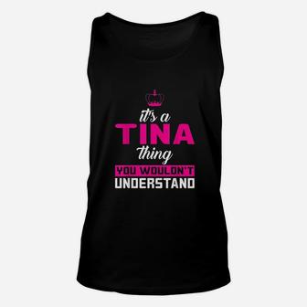 It Is A Tina Thing You Would Not Understand Unisex Tank Top | Crazezy DE