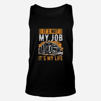It Is Not My Job It Is My Life Trucker Unisex Tank Top | Crazezy AU