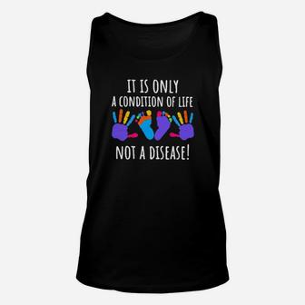 It Is Only A Condition Of Life Not A Disease Unisex Tank Top - Monsterry CA