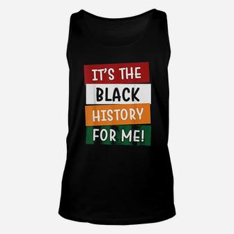 It Is The Black History For Me Black History Month Unisex Tank Top - Thegiftio UK