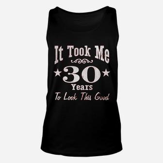 It Took Me 30 Years To Look This Good Unisex Tank Top | Crazezy AU