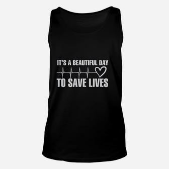 Its A Beautiful Day To Save Lives Unisex Tank Top | Crazezy UK