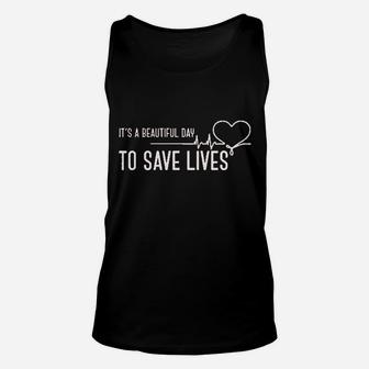 Its A Beautiful Day To Save Lives Unisex Tank Top | Crazezy DE