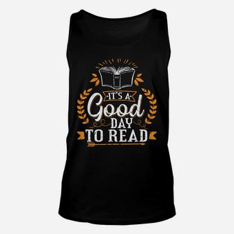 Its A Good Day To Read Fun Birthday Christmas Gifts Readers Unisex Tank Top | Crazezy CA
