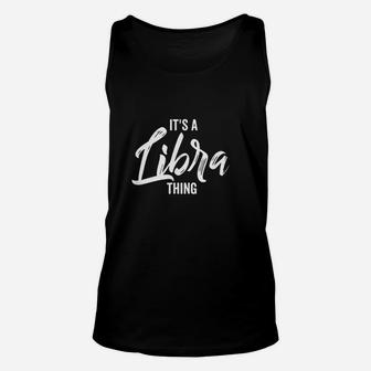 Its A Libra Thing Unisex Tank Top | Crazezy UK