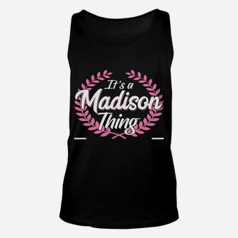 It's A Madison Thing You Wouldn't Understand Name Unisex Tank Top | Crazezy CA