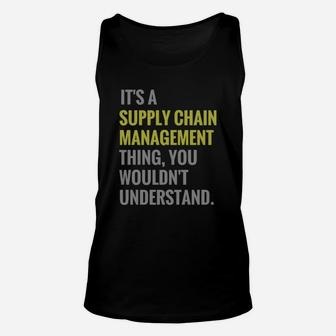 It's A Supply Chain Management Thing Funny Career T Shirt Unisex Tank Top - Thegiftio UK