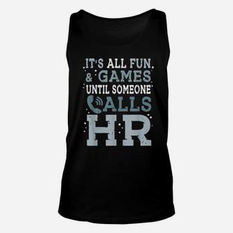 It's All Fun And Games Until Someone Calls Hr Unisex Tank Top - Monsterry UK