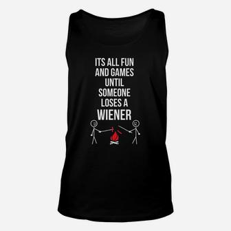 I'ts All Fun And Games Until Someone Loses A Wiener Unisex Tank Top | Crazezy